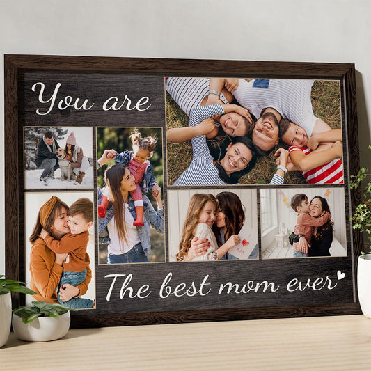You Are The Best Mom Ever - Custom Photo Premium Canvas, Poster