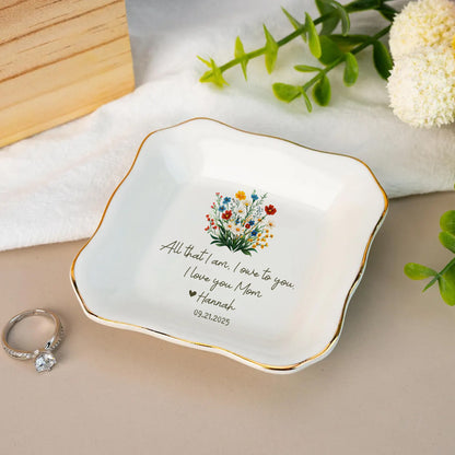 All That I Am I Own To You – Personalized Jewelry Dish For Mom