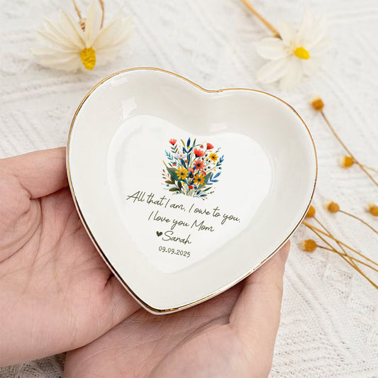 All That I Am I Own To You – Personalized Jewelry Dish For Mom