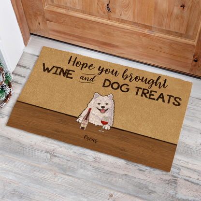 HOPE YOU BROUGHT WINE/BEER AND DOG TREATS - CUSTOM FUNNY PET DOORMAT