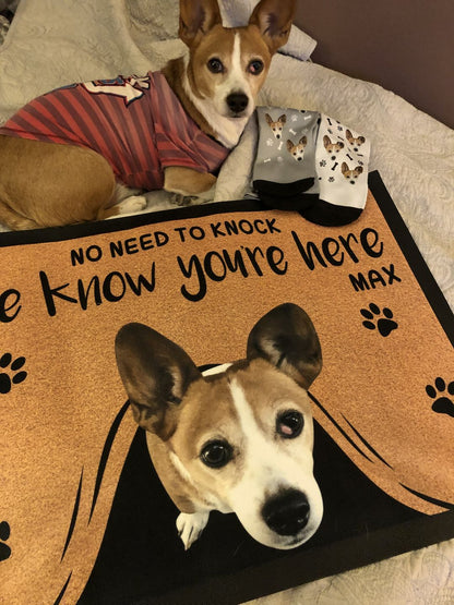 NO NEED TO KNOCK WE KNOW YOU'RE HERE - CUSTOM FUNNY PET DOORMAT