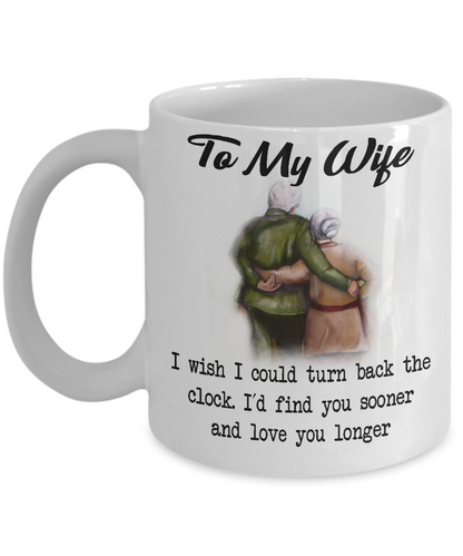 I'D FIND YOU SOONER AND LOVE YOU LONGER - TO MY WIFE MUG - NLD STORE