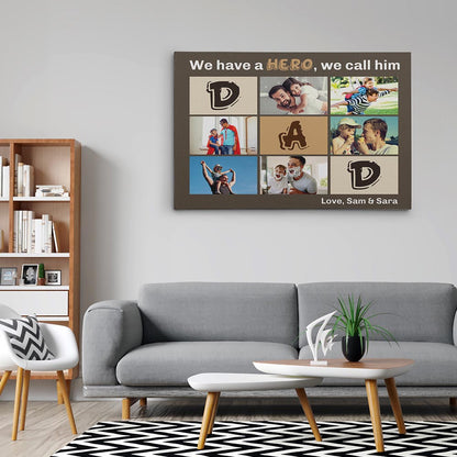 “We Have A Hero We Call Him Dad” - Premium Personalize Photo Canvas, Poster