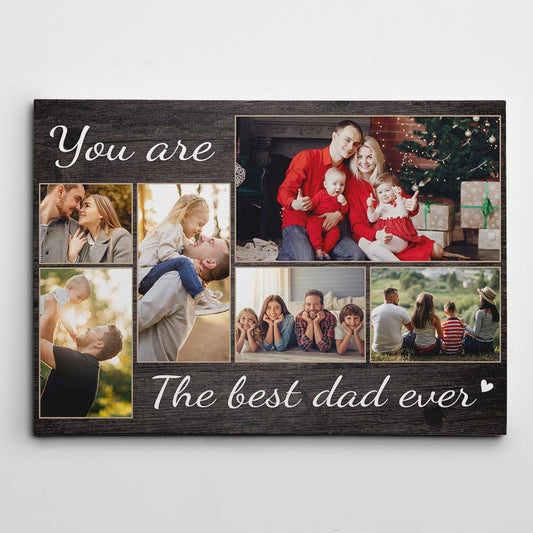 You Are The Best Dad Ever - Custom Photo Premium Canvas, Poster