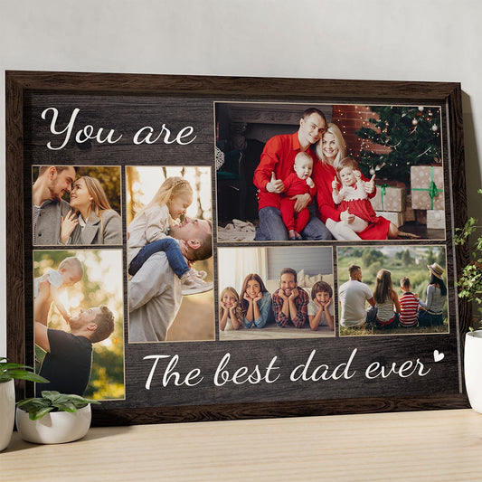 You Are The Best Dad Ever - Custom Photo Premium Canvas, Poster